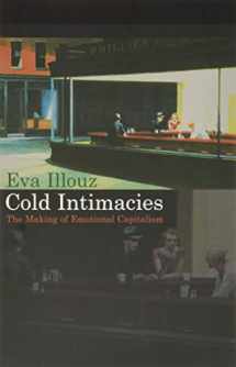 9780745639055-0745639054-Cold Intimacies: The Making of Emotional Capitalism