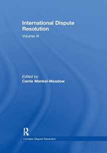 9781138378513-1138378518-International Dispute Resolution: Volume III (Complex Dispute Resolution)