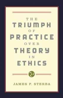 9780195132854-0195132858-The Triumph of Practice over Theory in Ethics