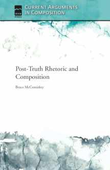 9781607327448-1607327449-Post-Truth Rhetoric and Composition (Current Arguments in Composition)