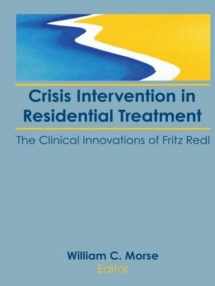 9781560242154-1560242159-Crisis Intervention in Residential Treatment: The Clinical Innovations of Fritz Redl