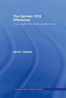 9780415356008-0415356008-The German 1918 Offensives: A Case Study in The Operational Level of War (Strategy and History)