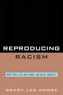 9780742560055-0742560058-Reproducing Racism: White Space, Elite Law Schools, and Racial Inequality