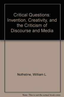 9780312091408-0312091400-Critical Questions: Invention, Creativity, and the Criticism of Discourse and Media