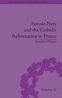9781848934900-1848934904-Female Piety and the Catholic Reformation in France (Religious Cultures in the Early Modern World)