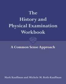 9780763743406-0763743402-The History and Physical Examination Workbook: A Common Sense Approach: A Common Sense Approach