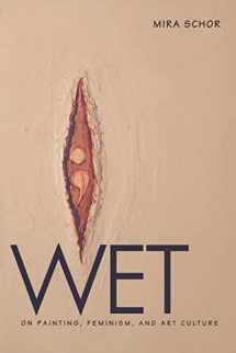 9780822319153-0822319152-Wet: On Painting, Feminism, and Art Culture (University Museum Symposium Series; 6)
