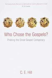 9780199640294-0199640297-Who Chose the Gospels?: Probing the Great Gospel Conspiracy