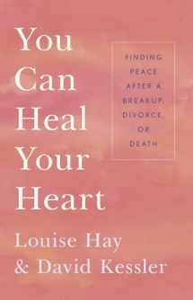 9781401943882-1401943888-You Can Heal Your Heart: Finding Peace After a Breakup, Divorce, or Death