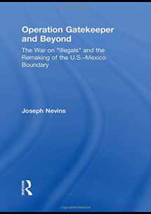 9780415996938-0415996937-Operation Gatekeeper and Beyond: The War On "Illegals" and the Remaking of the U.S. – Mexico Boundary