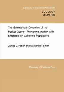 9780520097612-0520097610-The Evolutionary Dynamics of the Pocket Gopher Thomomys bottæ, with Emphasis on California Populations (UC Publications in Zoology)