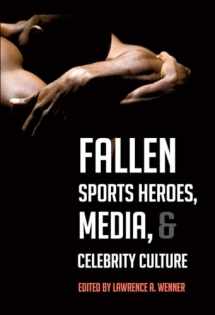 9781433112980-1433112981-Fallen Sports Heroes, Media, & Celebrity Culture