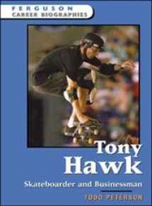 9780816058938-0816058938-Tony Hawk, Skateboarder And Businessman (Ferguson Career Biographies)