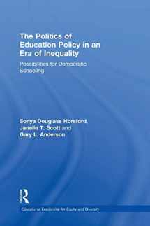 9781138930186-1138930180-The Politics of Education Policy in an Era of Inequality: Possibilities for Democratic Schooling (Educational Leadership for Equity and Diversity)