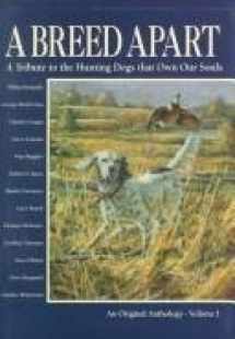 9780924357381-092435738X-A Breed Apart: A Tribute to the Hunting Dogs That Own Our Souls: An Original Anthology - Volume I