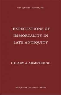 9780874621549-0874621542-Expectations of Immortality in Late Antiquity (Aquinas Lecture)