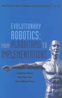 9789812568700-9812568700-Evolutionary Robotics: From Algorithms to Implementations (World Scientific Series in Robotics and Intelligent Systems)