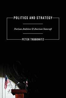 9780691149585-0691149585-Politics and Strategy: Partisan Ambition and American Statecraft (Princeton Studies in International History and Politics, 130)