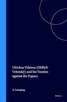 9789004043978-9004043977-Ulrichus Velenus - Oldrich Velensky - And His Treatise Against the Papacy (Studies in Medieval & Reformation Thought, 19)