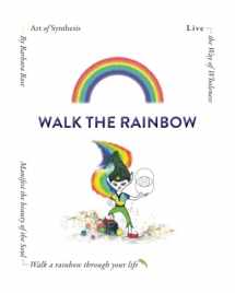9780956739186-0956739180-Walk the Rainbow: Live the Way of Wholeness