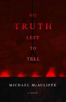 9781626346970-1626346976-No Truth Left to Tell