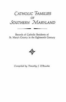 9780806311067-0806311061-Catholic Families of Southern Maryland: Records of Catholic Residents of St. Mary's County in the Eighteenth Century