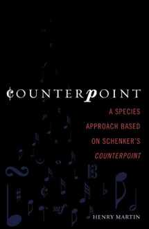 9780810854093-0810854090-Counterpoint: A Species Approach Based on Schenker's Counterpoint