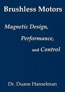 9780982692615-0982692617-Brushless motors: magnetic design, performance, and control of brushless dc and permanent magnet synchronous motors