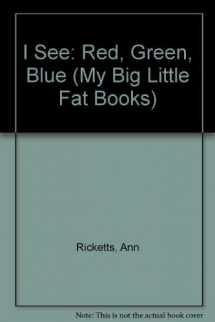 9780861127788-0861127781-I See Red Green Blue (My Big Little Fat Books)