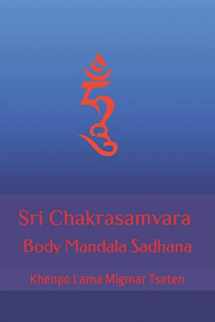 9781729536223-1729536220-Sri Chakrasamvara Body Mandala Sadhana