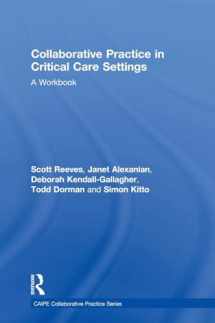9781138633483-1138633488-Collaborative Practice in Critical Care Settings: A Workbook (CAIPE Collaborative Practice Series)
