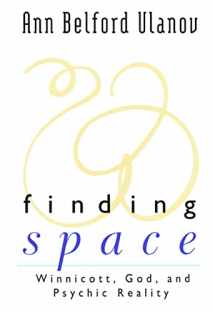 9780664230500-0664230504-Finding Space: Winnicott, God, and Psychic Reality