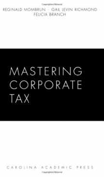 9781594603686-1594603685-Mastering Corporate Tax (Carolina Academic Press Mastering)