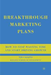 9780230607576-0230607578-Breakthrough Marketing Plans: How to Stop Wasting Time and Start Driving Growth