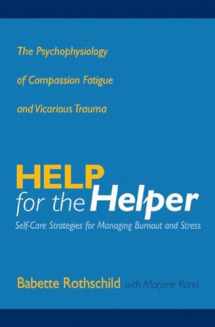 9780393704228-039370422X-Help for the Helper: The Psychophysiology of Compassion Fatigue and Vicarious Trauma