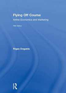 9781138224230-1138224235-Flying Off Course: Airline Economics and Marketing