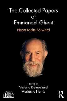 9781138926790-1138926795-The Collected Papers of Emmanuel Ghent: Heart Melts Forward (Relational Perspectives Book Series)