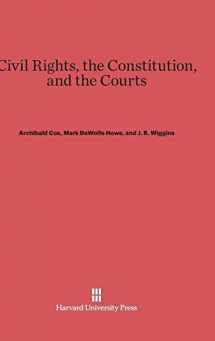 9780674284838-0674284836-Civil Rights, the Constitution, and the Courts