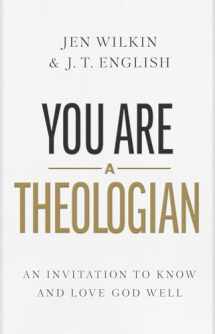 9781087746425-1087746426-You Are a Theologian: An Invitation to Know and Love God Well