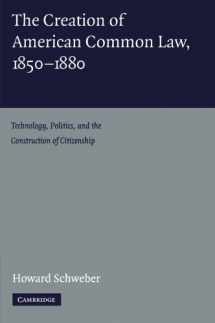 9780521158183-0521158184-The Creation of American Common Law, 1850–1880: Technology, Politics, and the Construction of Citizenship