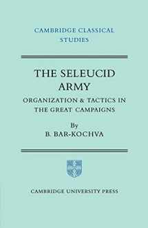 9780521200080-0521200083-The Seleucid Army: Organization and Tactics in the Great Campaigns (Cambridge Classical Studies)