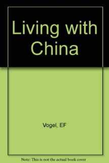 9780393045406-0393045404-Living With China: U.S./China Relations in the Twenty-First Century