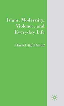 9780230609846-0230609848-Islam, Modernity, Violence, and Everyday Life