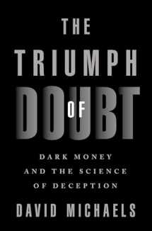 9780190922665-0190922664-The Triumph of Doubt: Dark Money and the Science of Deception