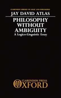 9780198244547-0198244541-Philosophy without Ambiguity: A Logico-Linguistic Essay (Clarendon Library of Logic and Philosophy)