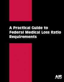 9781933801940-1933801948-A Practical Guide to Federal Medical Loss Ratio Requirements