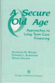 9780826194312-0826194311-A Secure Old Age: Approaches to Long-Term Care Financing
