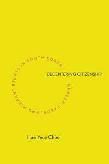 9780804799669-0804799660-Decentering Citizenship: Gender, Labor, and Migrant Rights in South Korea