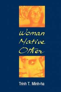 9780253205032-0253205034-Woman, Native, Other: Writing Postcoloniality and Feminism