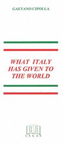 9781881901044-1881901041-What Italy Has Given to the World